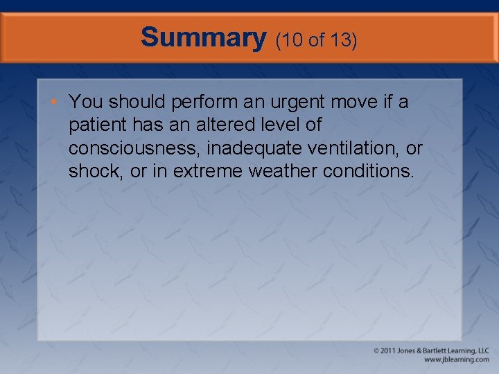 Summary (10 of 13) • You should perform an urgent move if a patient