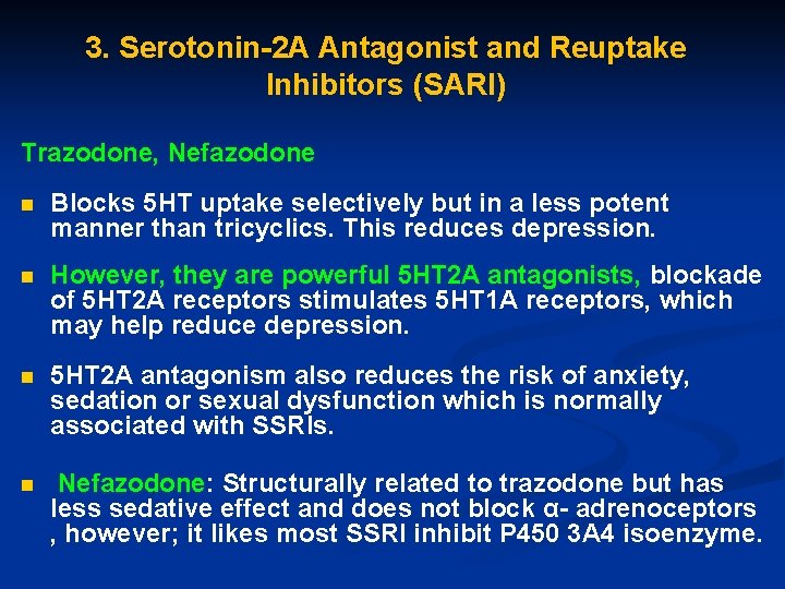 3. Serotonin-2 A Antagonist and Reuptake Inhibitors (SARI) Trazodone, Nefazodone n Blocks 5 HT