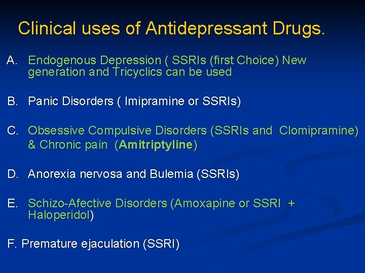 Clinical uses of Antidepressant Drugs. A. Endogenous Depression ( SSRIs (first Choice) New generation