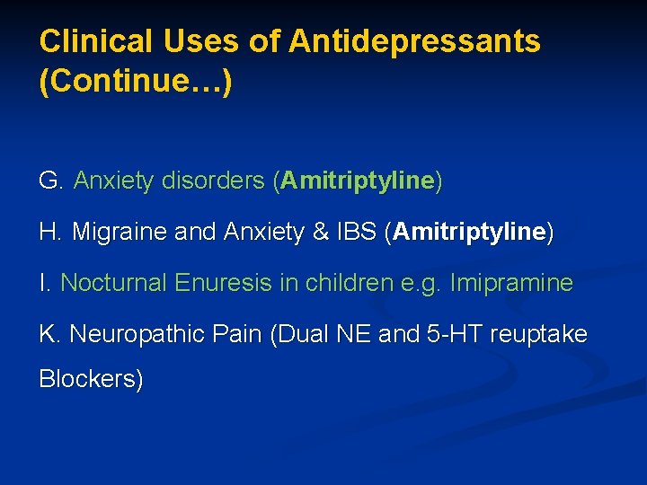 Clinical Uses of Antidepressants (Continue…) G. Anxiety disorders (Amitriptyline) H. Migraine and Anxiety &
