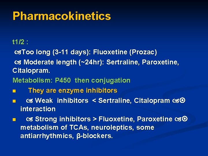 Pharmacokinetics t 1/2 : Too long (3 -11 days): Fluoxetine (Prozac) Moderate length (~24