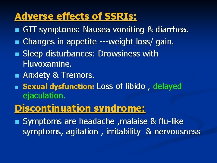 Adverse effects of SSRIs: n n n GIT symptoms: Nausea vomiting & diarrhea. Changes