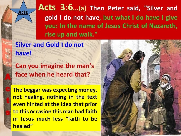 Acts 3: 6. . . (a) Then Peter said, "Silver and gold I do