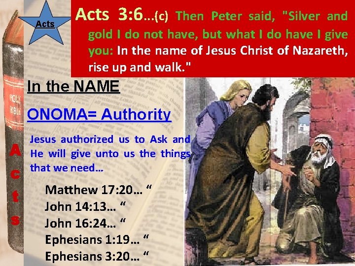 Acts 3: 6. . . (c) Then Peter said, "Silver and gold I do