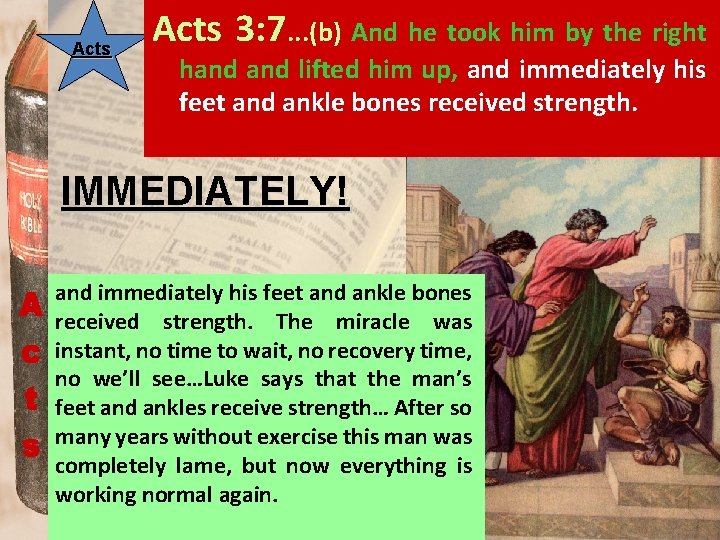 Acts 3: 7. . . (b) And he took him by the right hand