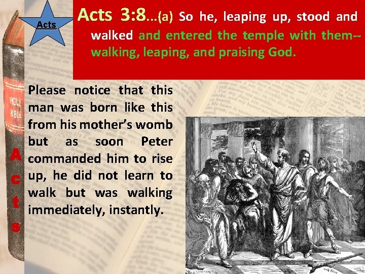 Acts 3: 8. . . (a) So he, leaping up, stood and walked and