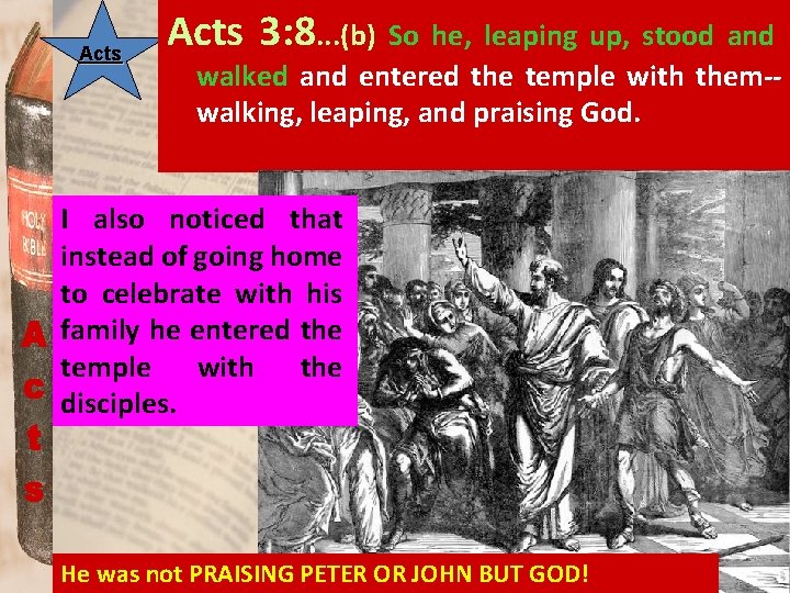 Acts 3: 8. . . (b) So he, leaping up, stood and walked and