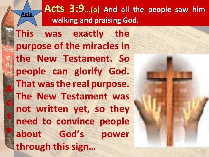 Acts 3: 9. . . (a) And all the people saw him walking and