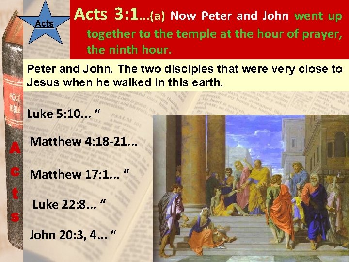 Acts 3: 1. . . (a) Now Peter and John went up together to