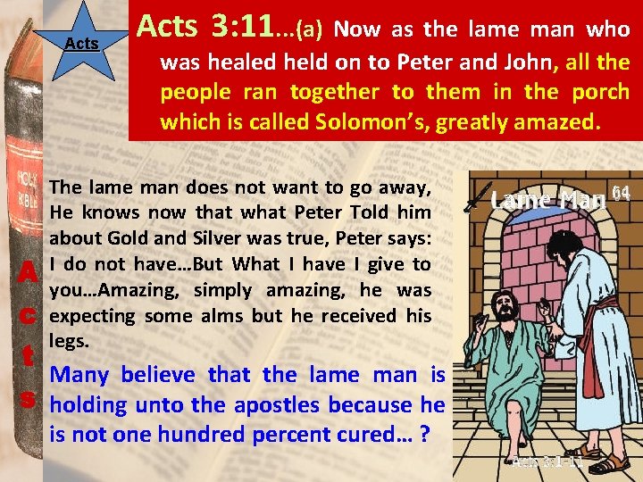 Acts 3: 11. . . (a) Now as the lame man who was healed