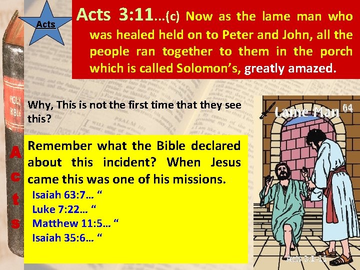 Acts 3: 11. . . (c) Now as the lame man who was healed