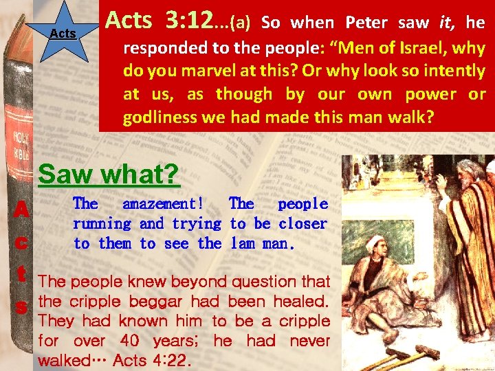 Acts 3: 12. . . (a) So when Peter saw it, he responded to