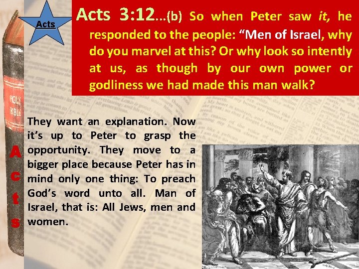 Acts 3: 12. . . (b) So when Peter saw it, he responded to