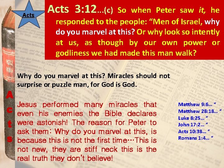 Acts 3: 12. . . (c) So when Peter saw it, he responded to