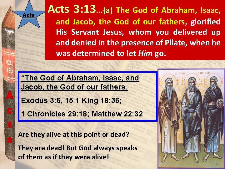 Acts 3: 13. . . (a) The God of Abraham, Isaac, and Jacob, the