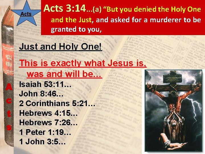 Acts 3: 14. . . (a) “But you denied the Holy One and the