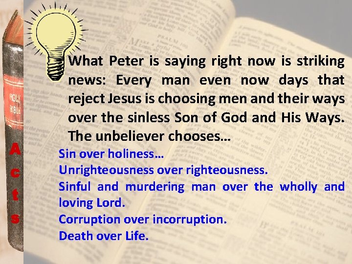 What Peter is saying right now is striking news: Every man even now days