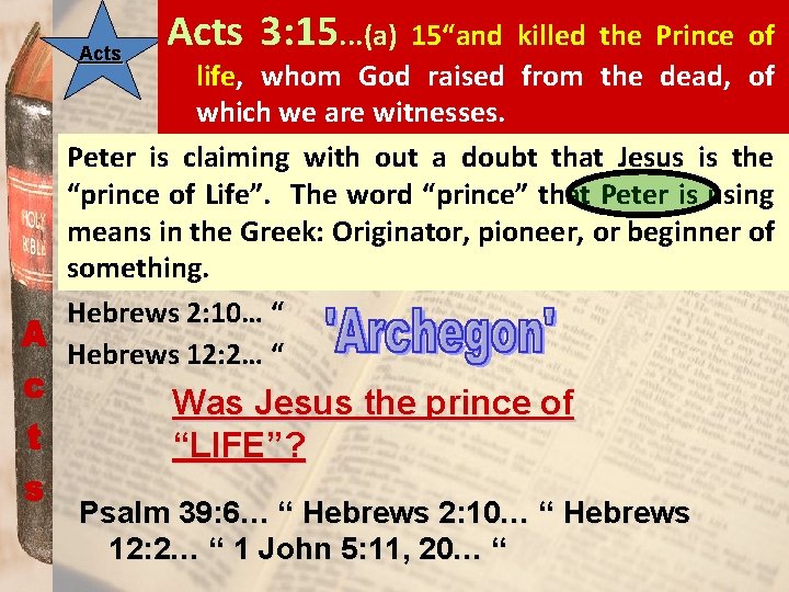 Acts 3: 15. . . (a) 15“and killed the Prince of life, whom God