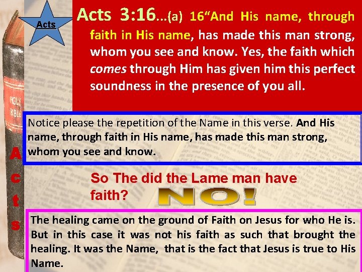 Acts 3: 16. . . (a) 16“And His name, through faith in His name,