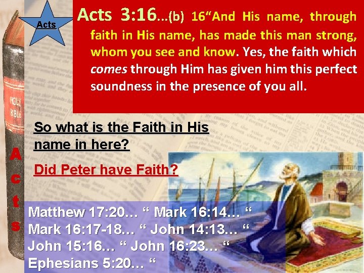 Acts 3: 16. . . (b) 16“And His name, through faith in His name,