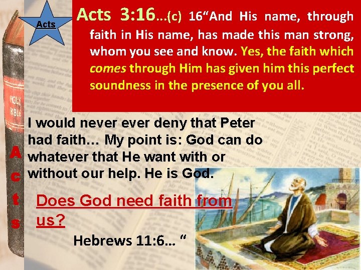 Acts 3: 16. . . (c) 16“And His name, through faith in His name,