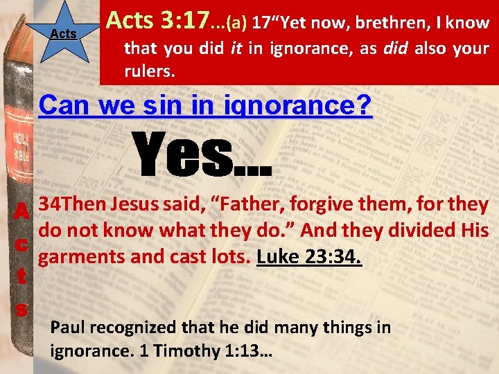 Acts 3: 17. . . (a) 17“Yet now, brethren, I know that you did