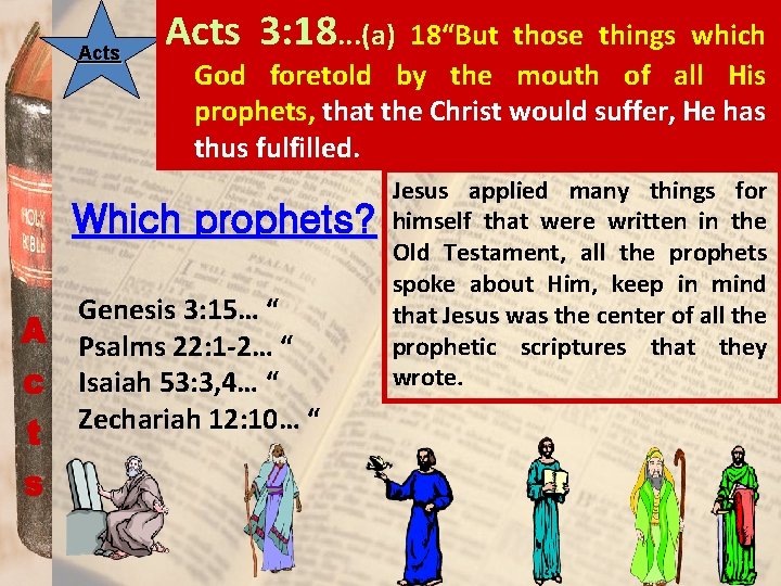 Acts 3: 18. . . (a) 18“But those things which God foretold by the
