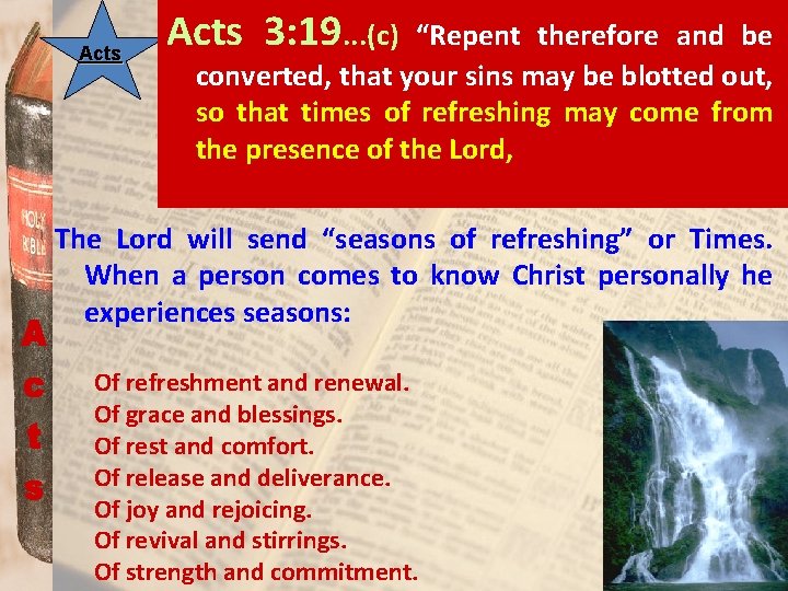 Acts 3: 19. . . (c) “Repent therefore and be converted, that your sins