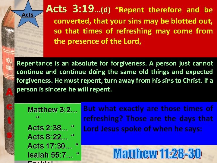 Acts 3: 19. . . (d) “Repent therefore and be converted, that your sins
