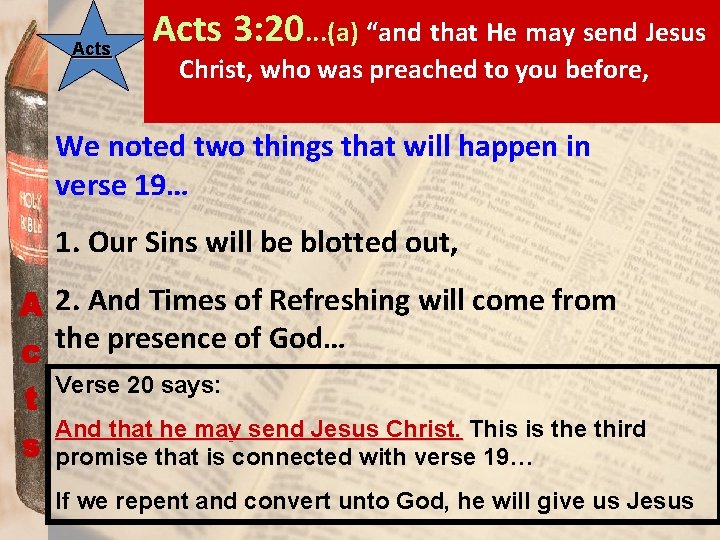 Acts 3: 20. . . (a) “and that He may send Jesus Christ, who