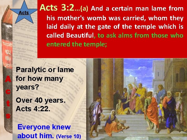 Acts 3: 2. . . (a) And a certain man lame from his mother's