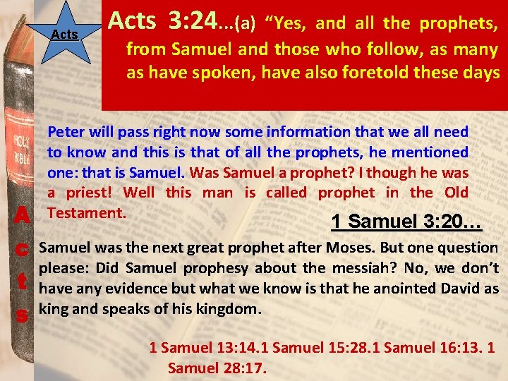 Acts 3: 24. . . (a) “Yes, and all the prophets, from Samuel and