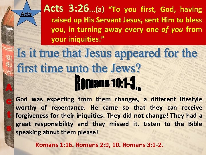 Acts 3: 26. . . (a) “To you first, God, having raised up His