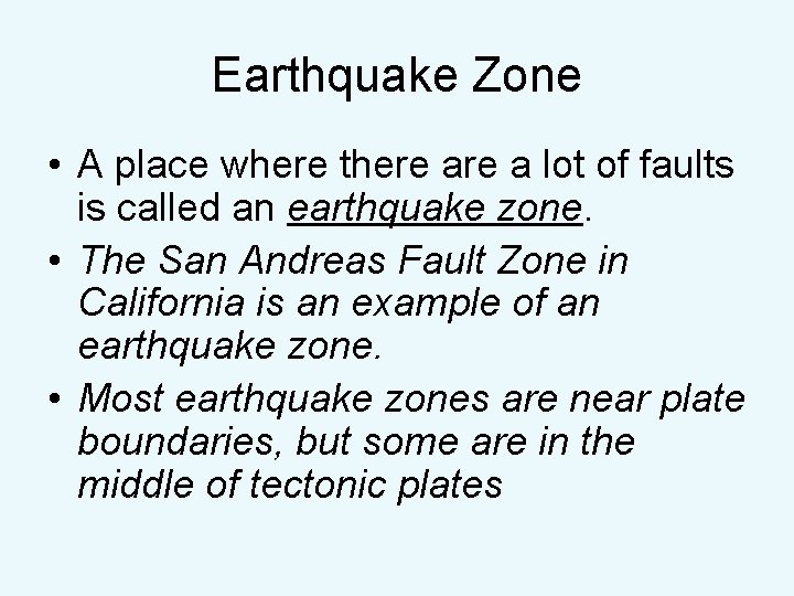 Earthquake Zone • A place where there a lot of faults is called an