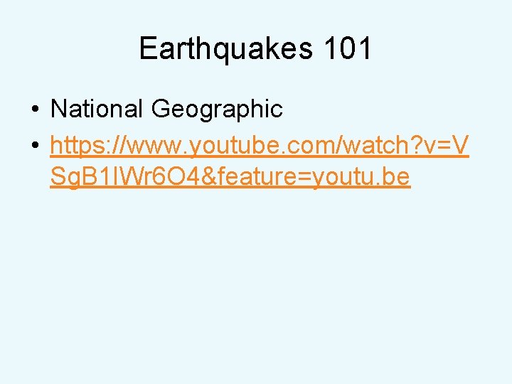 Earthquakes 101 • National Geographic • https: //www. youtube. com/watch? v=V Sg. B 1