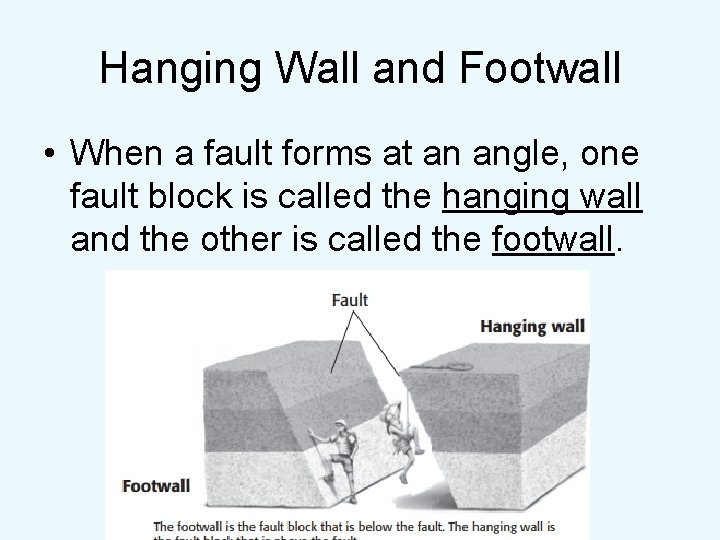 Hanging Wall and Footwall • When a fault forms at an angle, one fault