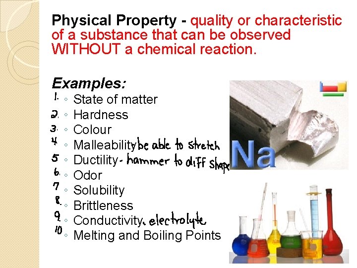 Physical Property - quality or characteristic of a substance that can be observed WITHOUT