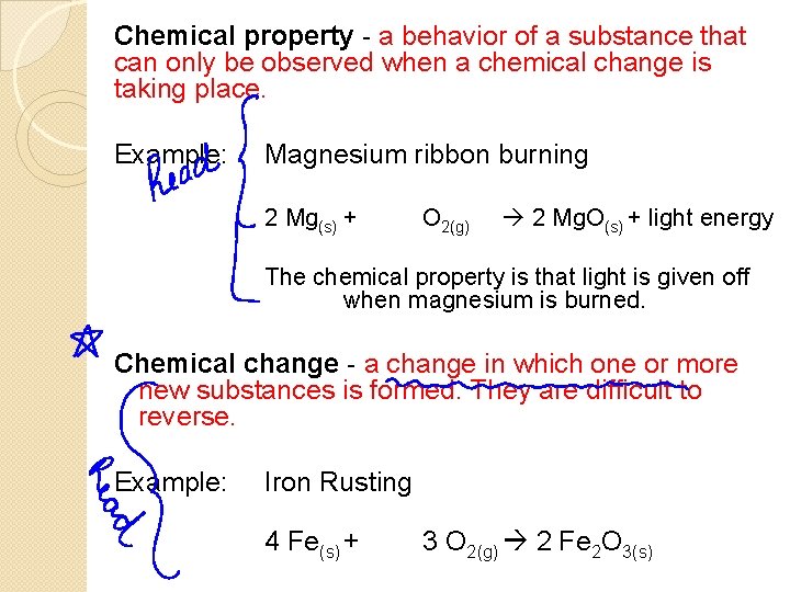 Chemical property - a behavior of a substance that can only be observed when