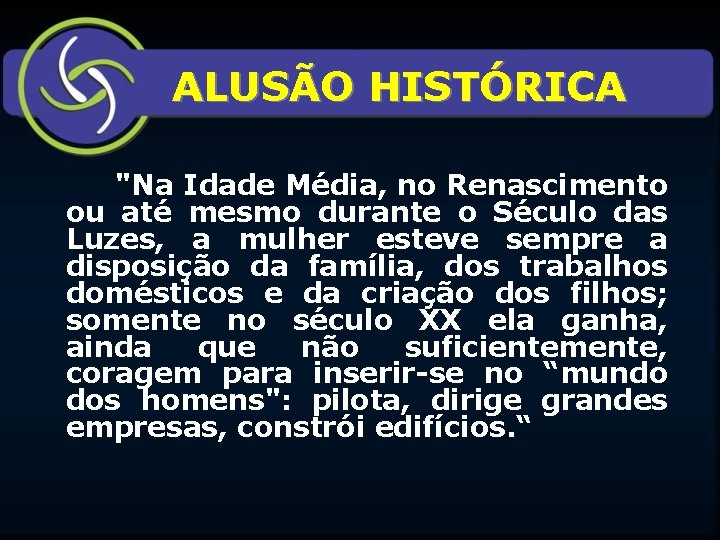 ALUSÃO HISTÓRICA "Na Idade Média, no Renascimento ou até mesmo durante o Século das