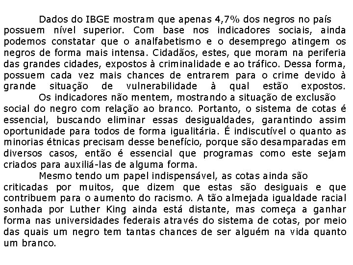 Dados do IBGE mostram que apenas 4, 7% dos negros no país possuem nível