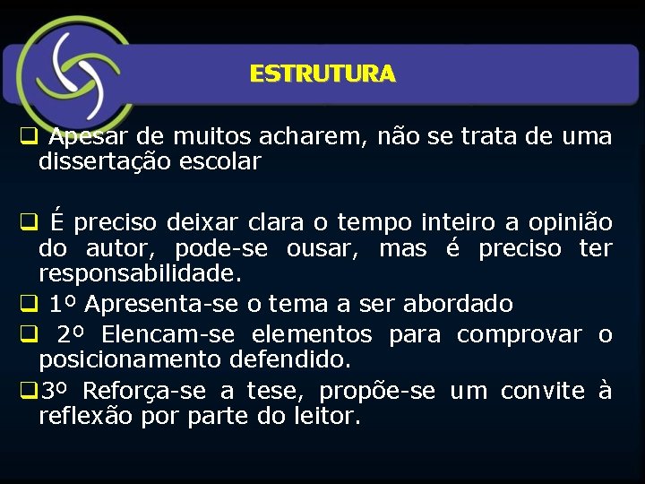 ESTRUTURA q Apesar de muitos acharem, não se trata de uma dissertação escolar q