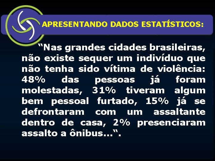 APRESENTANDO DADOS ESTATÍSTICOS: “Nas grandes cidades brasileiras, não existe sequer um indivíduo que não