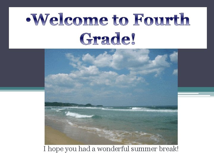 I hope you had a wonderful summer break! 