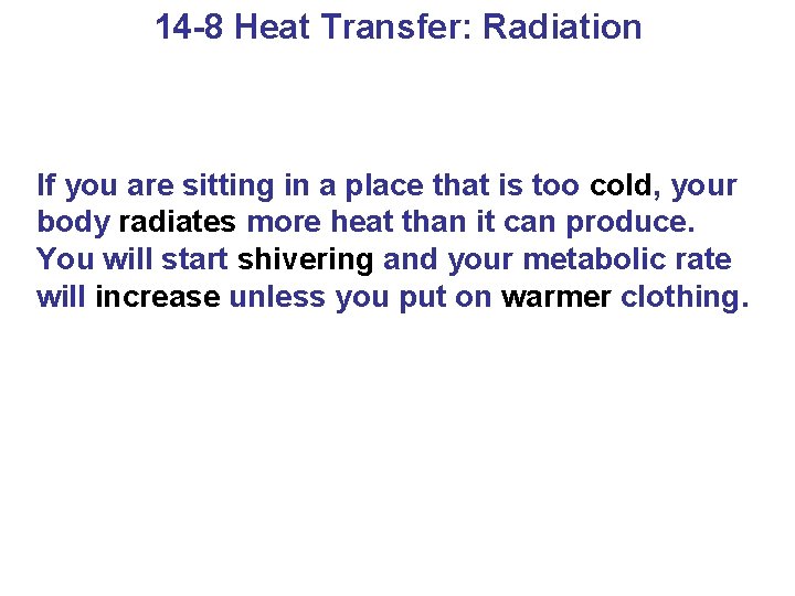 14 -8 Heat Transfer: Radiation If you are sitting in a place that is