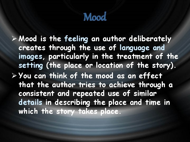 Mood Ø Mood is the feeling an author deliberately creates through the use of