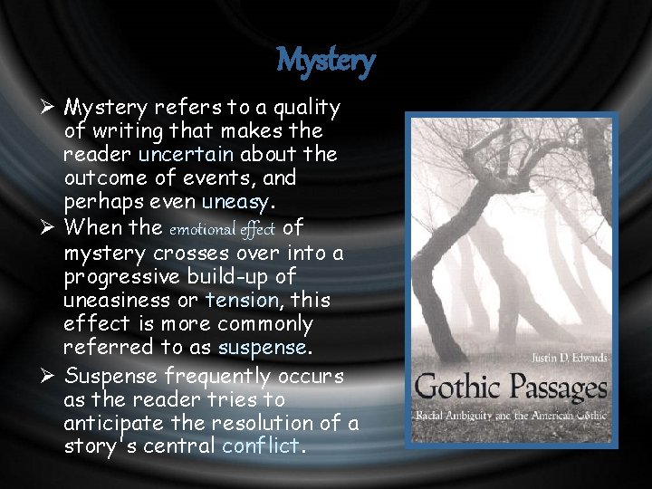 Mystery Ø Mystery refers to a quality of writing that makes the reader uncertain
