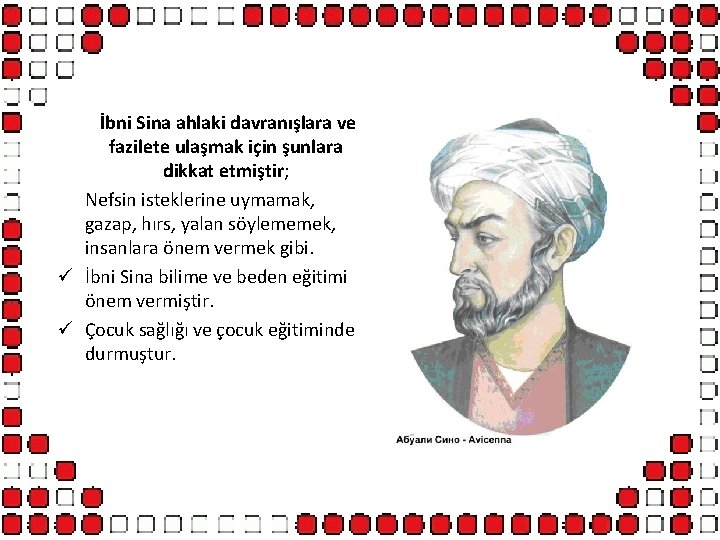 İbni Sina ahlaki davranışlara ve fazilete ulaşmak için şunlara dikkat etmiştir; Nefsin isteklerine uymamak,