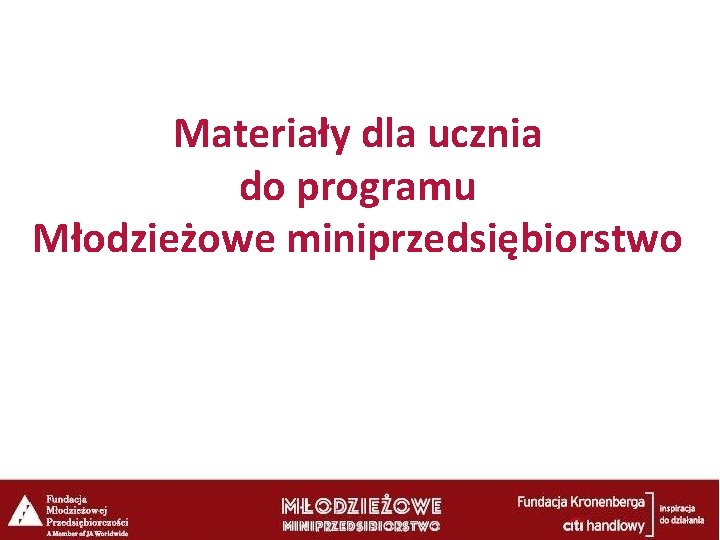 Materiały dla ucznia do programu Młodzieżowe miniprzedsiębiorstwo 