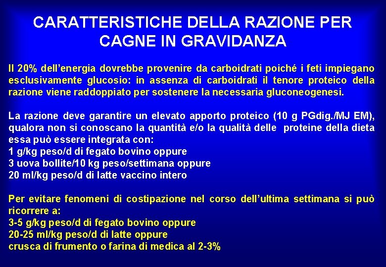 CARATTERISTICHE DELLA RAZIONE PER CAGNE IN GRAVIDANZA Il 20% dell’energia dovrebbe provenire da carboidrati