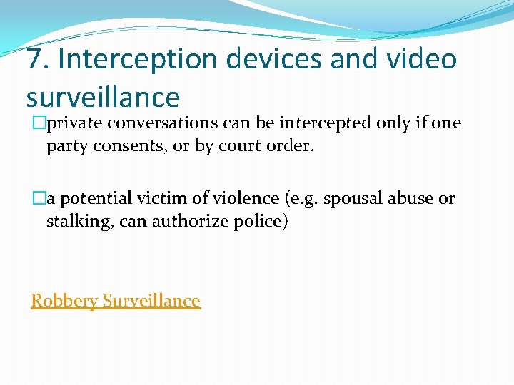 7. Interception devices and video surveillance �private conversations can be intercepted only if one